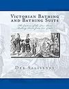 Victorian Bathing and Bathing Suits: The Culture of the Two-Piece Bathing Dress from 1837 – 1901 (English Edition)