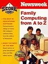 KAPLAN / NEWSWEEK FAMILY COMPUTING FROM A TO Z