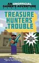 An Unofficial Gamer's Adventure: Treasure Hunters in Trouble : A Minecraft Game…