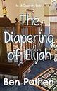 The Diapering of Elijah: Elijah becomes a baby