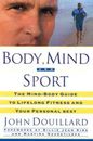 Body, Mind, and Sport: The Mind-Body Guide to Lifelong Health, Fitness, a - GOOD