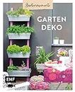 Gartenmomente: Gartendeko: DIY-Projekte für Garten, Terrasse und Balkon zum Selbermachen