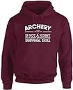 Hippowarehouse Archery is not a Hobby It's a Post Apocalyptic Survival Skill Unisex Hoodie Hooded top (Specific Size Guide in Description) Maroon