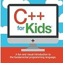 C++ for Kids: A fun and visual introduction to the fundamental programming language.: Volume 1