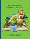 Livres contes enfants en français: Contes enfants en français 3-8 ans, Livres enfants en français, Les Aventures d'Arys le Dragon