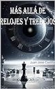 Más allá de relojes y trebejos (Spanish Edition)