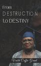 From Destruction to Destiny by Violet Cuffie-Grant Paperback Book