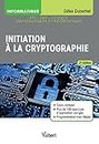 Initiation à la cryptographie (Informatique): Cours et exercices corrigés