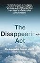 The Disappearing Act: Featured on the Netflix documentary MH370: The Plane That Disappeared: The Impossible Case of MH370