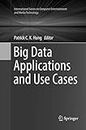 Big Data Applications and Use Cases (International Series on Computer, Entertainment and Media Technology)