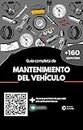 Guia completa de Manteniemiento del Vehículo con +160 ejercicios: ¡Descubre el secreto para mantener tu vehículo en perfectas condiciones! (Spanish Edition)
