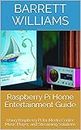 Raspberry Pi Home Entertainment Guide: Using Raspberry Pi for Media Center, Music Player, and Streaming Solutions (Pi Innovators: Unleashing Creativity with Raspberry Pi)
