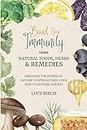 Boost Your Immunity using Natural Foods, Herbs and Remedies: Discover the power of nature to strengthen your body's defence system