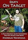 Darts on Target Pvc Atlatls: A Do It Yourself Guide to Building Pvc Pipe Atlatls and Darts: 1
