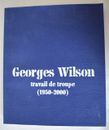 GEORGES WILSON TRAVAIL DE TROUPE 1950 2000 ASSOCIATION JEAN VILAR 2001