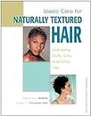 Basic Care for Naturally Textured Hair: Cultivating Curly, Coily and Kinky Hair (Personal Care Collection)