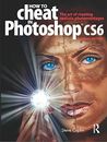 How to Cheat in Photoshop CS6: The ar..., Caplin, Steve