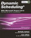 Dynamic Scheduling with Microsoft Project 2010: The Book by and for Profe - GOOD