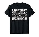 I Destroy Silence Auto Motor Vehicle Disturbance Sports Car T-Shirt