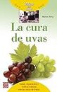 La cura de uvas: Salud, depuración y belleza natural con las curas de frutas (Básicos de la salud) (Spanish Edition)