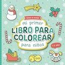 Mi primer libro para colorear para niños (Édición de Navidad): Páginas para colorear diseñadas con cariño para niños de 1 a 3 años | Figuras grandes ... que fomentan la creatividad y la motricidad
