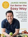 Eat Better the Easy Way: Transform your health with plant-packed recipes and simple science (English Edition)