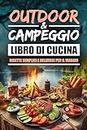 Outdoor & Campeggio Libro di Cucina: Ricette Semplici e Deliziose per il Viaggio (Italian Edition)