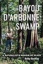 Bayou D’Arbonne Swamp: A Naturalist’s Memoir of Place
