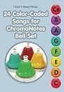 24 Color-Coded Songs for ChromaNotes Bell Set: Music for Beginners (I Don't Read Music)