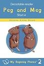 Peg and Meg: Short E: A Decodable Reader for Beginning, Struggling or Dyslexic Readers (My Beginning Phonics Book 2)
