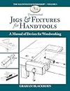 Traditional Jigs & Fixtures for Handtools: A Manual of Devices for Woodworking