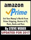 Amazon Prime: Get Your Money's Worth From Prime Shipping, Movies & TV, Music, Books and More