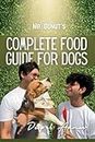 Complete Food Guide for Dogs: Easy-to-Make Homemade Recipes for Happy Dogs with Simple Ingredients.