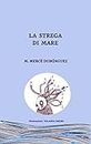 LA STREGA DI MARE (Italian Edition)