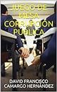 JUEGO DE MESA CORRUPCIÓN PÚBLICA (Spanish Edition)