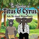 The Adventures of Titus and Cyrus; Ask me about Rhinoplasty: Ask Me About Rhinoplasty