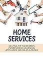 Home Services: Helpful To The Person Interested In Learning Appliance Repair As A Trade