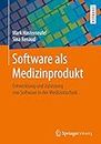Software als Medizinprodukt: Entwicklung und Zulassung von Software in der Medizintechnik