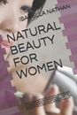 Belleza natural para mujer: secretos de belleza y antienvejecimiento, orgánicos e inorgánicos S