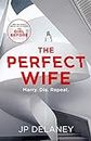 The Perfect Wife: an explosive thriller from the author of THE GIRL BEFORE