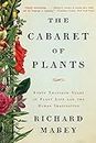 The Cabaret of Plants – Forty Thousand Years of Plant Life and the Human Imagination