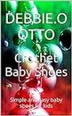 Crochet Baby Shoes: Simple and easy baby shoes for kids (English Edition)