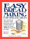 Easy Breadmaking for Special Diets: Use Your Bread Machine, Food Processor, Mixer, or Tortilla Maker to Make the Bread You Need Quickly and Easily