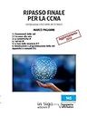 Ripasso finale per la CCNA: Certificazione CISCO #200-301 (Informatica Vol. 3) (Italian Edition)