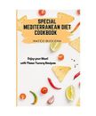 Special Mediterranean Diet Cookbook: Enjoy your Meal with These Yummy Recipes, M