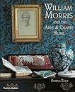 William Morris: And the Arts & Crafts Home