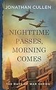 Nighttime Passes, Morning Comes: An Emotional Family Drama set during World War II (The Days of War Series Book 2)
