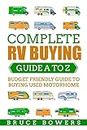 Complete RV Buying Guide A to Z: Budget Friendly Guide to Buying Used Motorhome [Idioma Inglés]