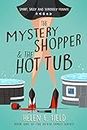 The Mystery Shopper & The Hot Tub: Humorous fiction - smart, sassy and seriously funny! (The De'Ath Family Antics)