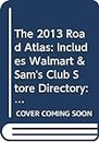 The 2013 Road Atlas: Includes Walmart & Sam's Club Store Directory: United States-canada-mexico